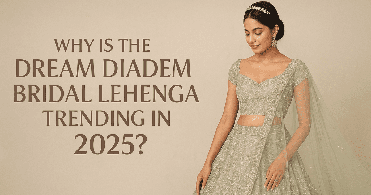 Why Is the Dream Diadem Bridal Lehenga Trending in 2025?